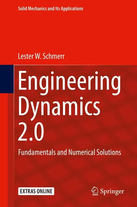 Engineering Dynamics 2.0: Fundamentals and Numerical Solutions: 254 (Solid Mechanics and Its Applications, 254)