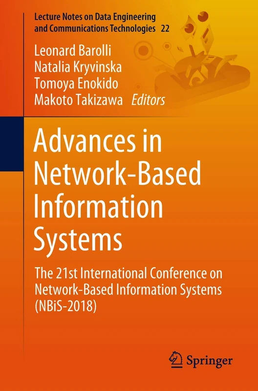 Advances in Network-Based Information Systems: The 21st International Conference on Network-Based Information Systems (NBiS-2018): 22 (Lecture Notes ... and Communications Technologies, 22)