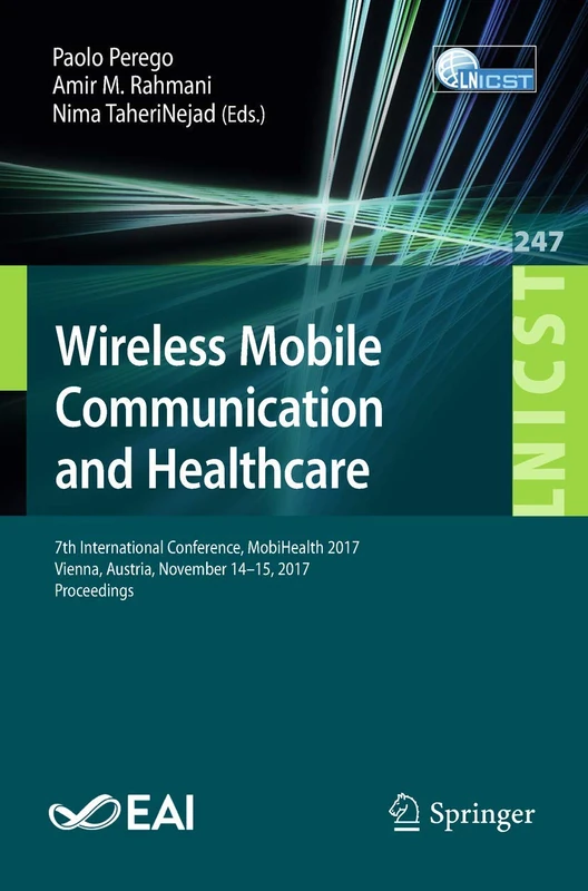 Wireless Mobile Communication and Healthcare: 7th International Conference, MobiHealth 2017, Vienna, Austria, November 14–15, 2017, Proceedings: 247 ... and Telecommunications Engineering, 247) - Image 1