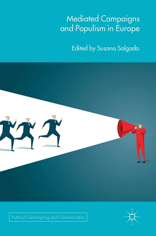 Mediated Campaigns and Populism in Europe (Political Campaigning and Communication)