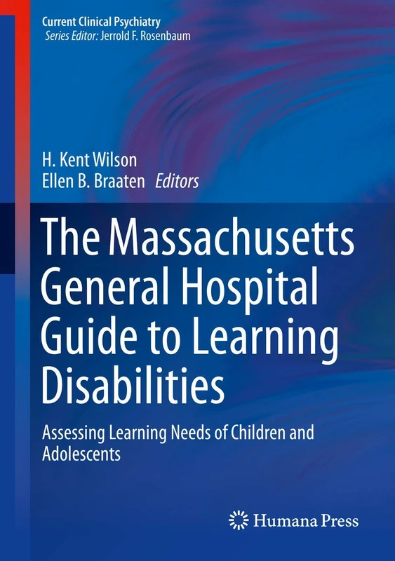 The Massachusetts General Hospital Guide to Learning Disabilities: Assessing Learning Needs of Children and Adolescents (Current Clinical Psychiatry)