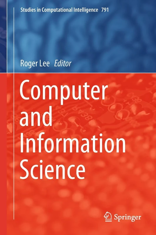 Computer and Information Science: 791 (Studies in Computational Intelligence, 791)
