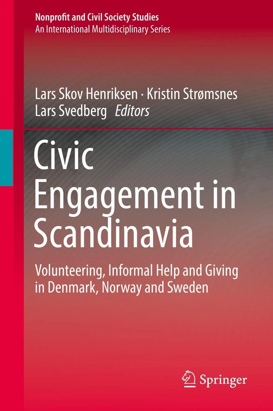 Civic Engagement in Scandinavia: Volunteering, Informal Help and Giving in Denmark, Norway and Sweden (Nonprofit and Civil Society Studies)