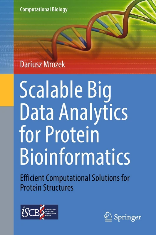 Scalable Big Data Analytics for Protein Bioinformatics: Efficient Computational Solutions for Protein Structures: 28 (Computational Biology, 28)