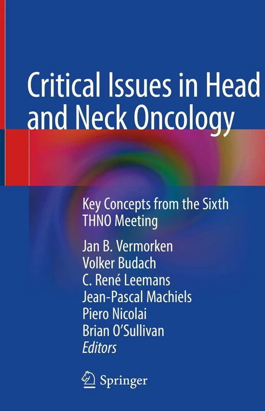 Critical Issues in Head and Neck Oncology: Key Concepts from the Sixth THNO Meeting