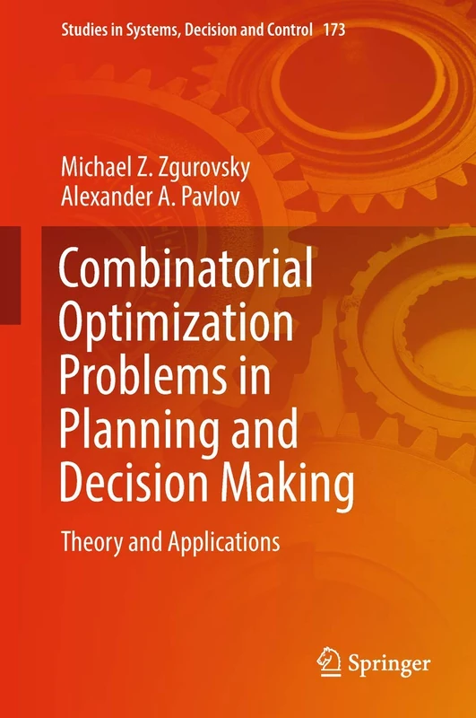 Combinatorial Optimization Problems in Planning and Decision Making: Theory and Applications: 173 (Studies in Systems, Decision and Control, 173)