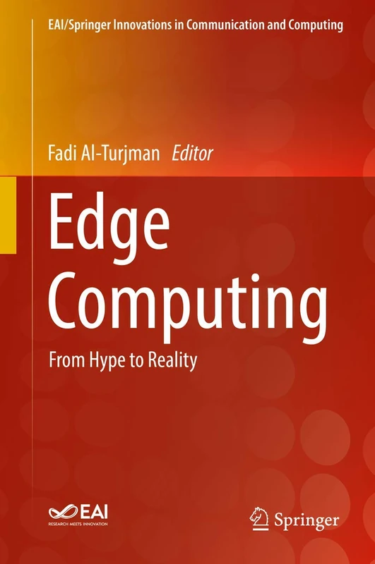 Edge Computing: From Hype to Reality (EAI/Springer Innovations in Communication and Computing)