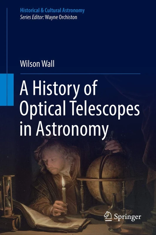 A History of Optical Telescopes in Astronomy (Historical & Cultural Astronomy)
