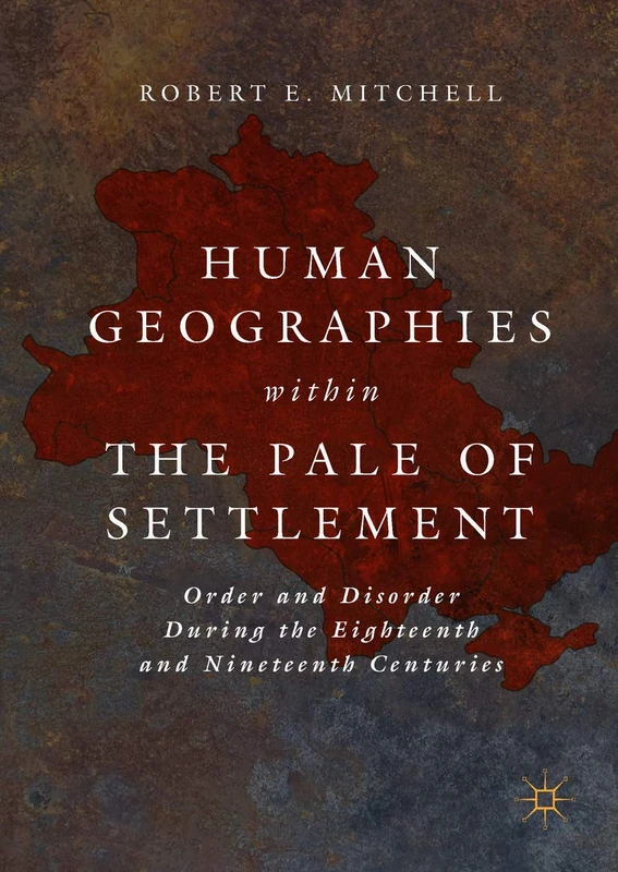 Human Geographies Within the Pale of Settlement: Order and Disorder During the Eighteenth and Nineteenth Centuries - Image 1