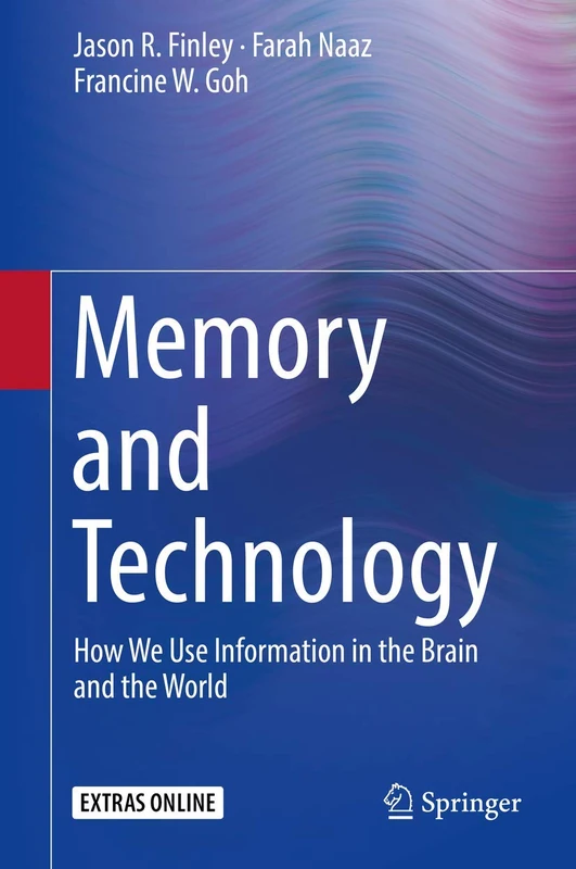 Memory and Technology: How We Use Information in the Brain and the World