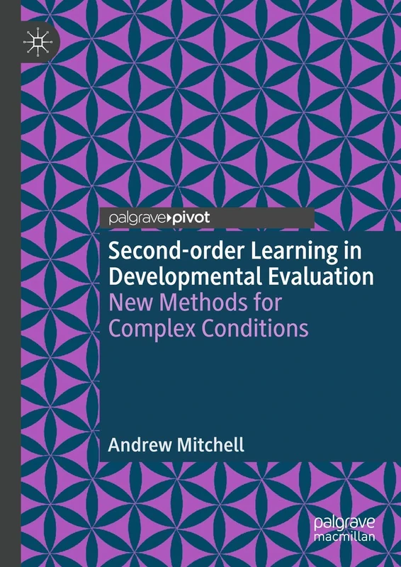 Second-order Learning in Developmental Evaluation: New Methods for Complex Conditions