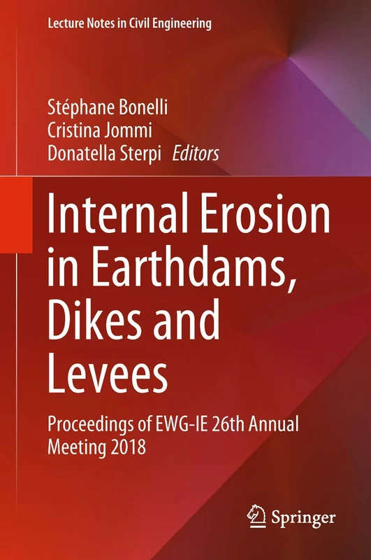 Internal Erosion in Earthdams, Dikes and Levees: Proceedings of EWG‐IE 26th Annual Meeting 2018: 17 (Lecture Notes in Civil Engineering, 17)