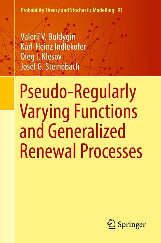 Pseudo-Regularly Varying Functions and Generalized Renewal Processes: 91 (Probability Theory and Stochastic Modelling, 91)