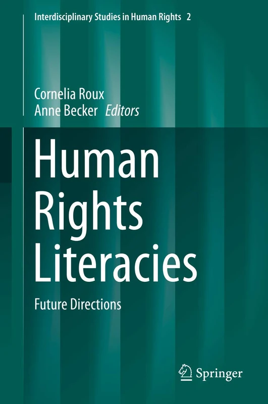 Human Rights Literacies: Future Directions: 2 (Interdisciplinary Studies in Human Rights, 2)