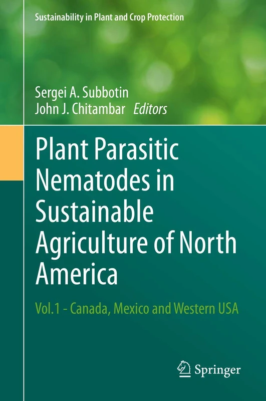 Plant Parasitic Nematodes in Sustainable Agriculture of North America: Vol.1 - Canada, Mexico and Western USA (Sustainability in Plant and Crop Protection)