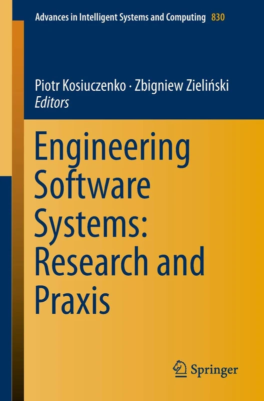 Engineering Software Systems: Research and Praxis: 830 (Advances in Intelligent Systems and Computing, 830)