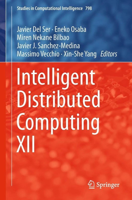 Intelligent Distributed Computing XII: 798 (Studies in Computational Intelligence, 798)