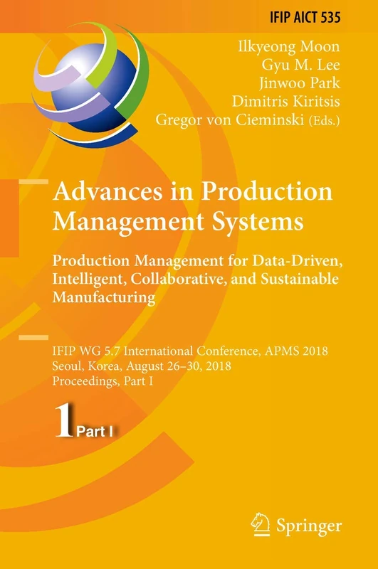 Advances in Production Management Systems. Production Management for Data-Driven, Intelligent, Collaborative, and Sustainable Manufacturing: IFIP WG ... and Communication Technology, 535)