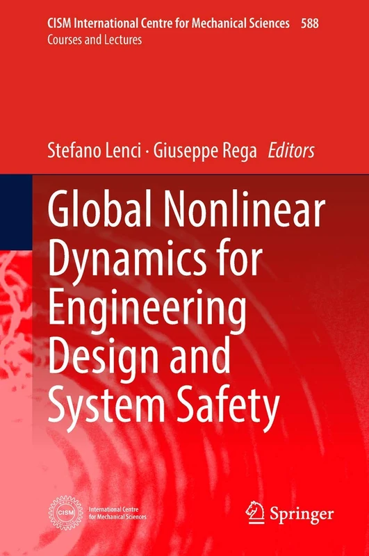Global Nonlinear Dynamics for Engineering Design and System Safety: 588 (CISM International Centre for Mechanical Sciences, 588)