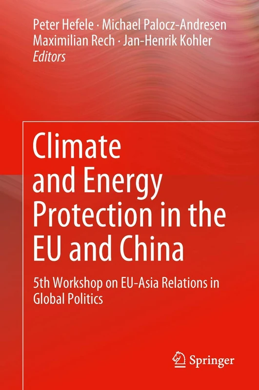 Climate and Energy Protection in the EU and China: 5th Workshop on EU-Asia Relations in Global Politics