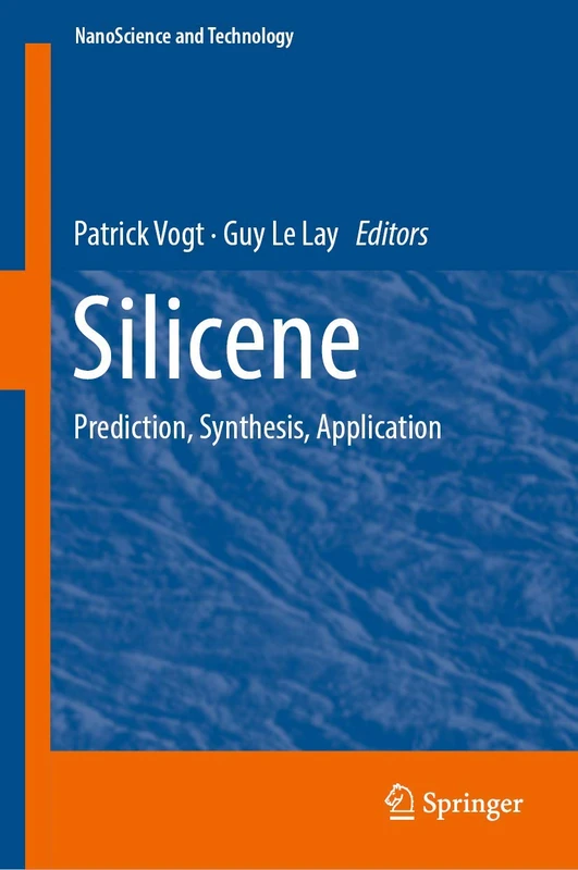 Silicene: Prediction, Synthesis, Application (NanoScience and Technology)