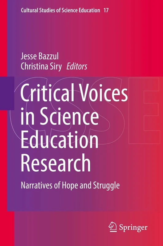 Critical Voices in Science Education Research: Narratives of Hope and Struggle: 17 (Cultural Studies of Science Education, 17)