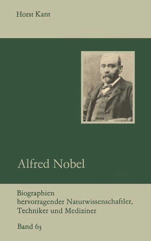 Alfred Nobel: 63 (Biographien hervorragender Naturwissenschaftler, Techniker und Mediziner, 63)