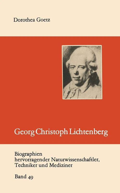 Georg Christoph Lichtenberg: 49 (Biographien hervorragender Naturwissenschaftler, Techniker und Mediziner, 49)
