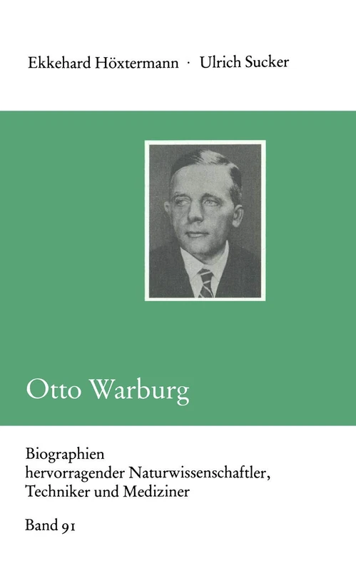 Otto Warburg: 91 (Biographien hervorragender Naturwissenschaftler, Techniker und Mediziner, 91)