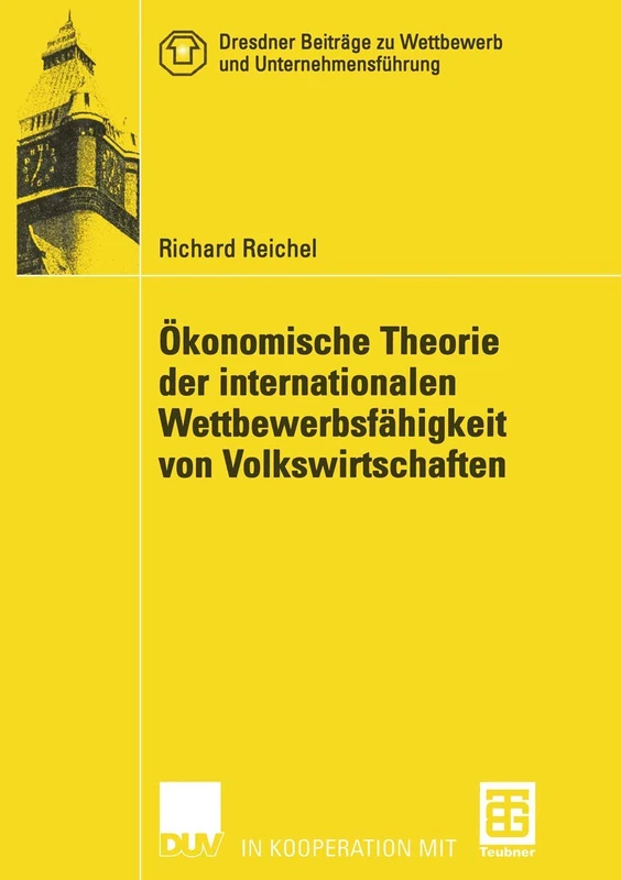 Ökonomische Theorie der internationalen Wettbewerbsfähigkeit von Volkswirtschaften (Dresdner Beiträge zu Wettbewerb und Unternehmensführung)