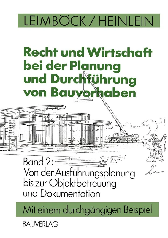 Recht und Wirtschaft bei der Planung und Durchführung von Bauvorhaben: Von der Ausführungsplanung bis zur Objektbetreuung und Dokumentation