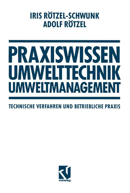 Praxiswissen Umwelttechnik ― Umweltmanagement: Technische Verfahren und Betriebliche Praxis (Viewegs Fachbücher der Technik)
