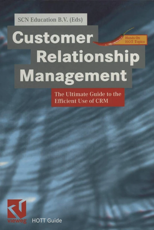 Customer Relationship Management: The Ultimate Guide to the Efficient Use of CRM (XHOTT Guide)