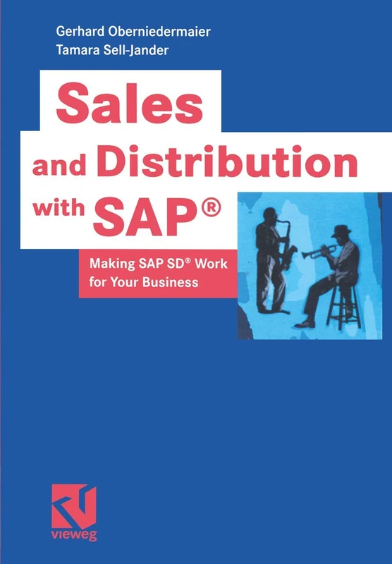 Sales and Distribution with SAP®: Making SAP SD® Work for Your Business