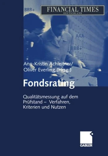 Fondsrating: Qualitätsmessung auf dem Prüfstand - Verfahren, Kriterien und Nutzen