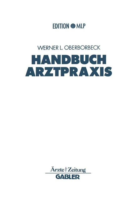 Handbuch Arztpraxis: Niederlassung - Finanzierung - Absicherung (Edition MLP)