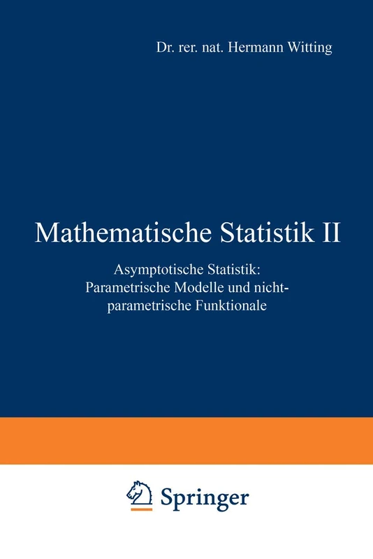 Mathematische Statistik II: Asymptotische Statistik: Parametrische Modelle und nichtparametrische Funktionale