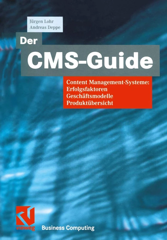 Der CMS-Guide: Content Management-Systeme: Erfolgsfaktoren, Geschäftsmodelle, Produktübersicht (XBusiness Computing)
