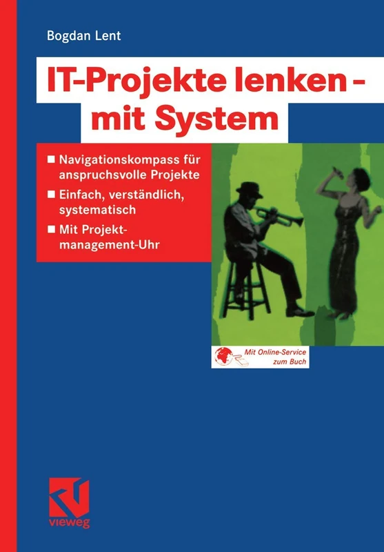 IT-Projekte lenken ― mit System: Navigationskompass für anspruchsvolle Projekte ― Einfach, verständlich, systematisch ― Mit Projektmanagement-Uhr
