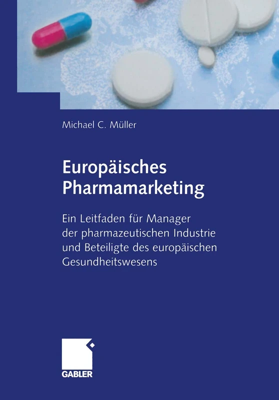 Europäisches Pharmamarketing: Ein Leitfaden für Manager der pharmazeutischen Industrie und Beteiligte des europäischen Gesundheitswesens - Image 1
