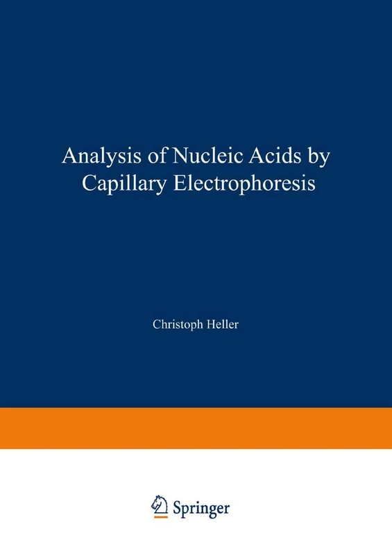 Analysis of Nucleic Acids by Capillary Electrophoresis: 1 (CHROMATOGRAPHIA CE-Series, 1)