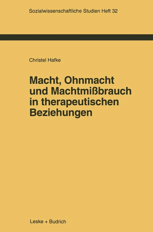 Macht, Ohnmacht und Machtmißbrauch in therapeutischen Beziehungen: 32 (Sozialwissenschaftliche Studien, 32)