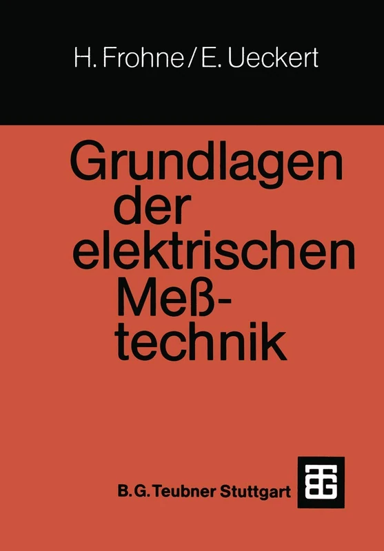 Grundlagen der elektrischen Meßtechnik (Leitfaden der Elektrotechnik)