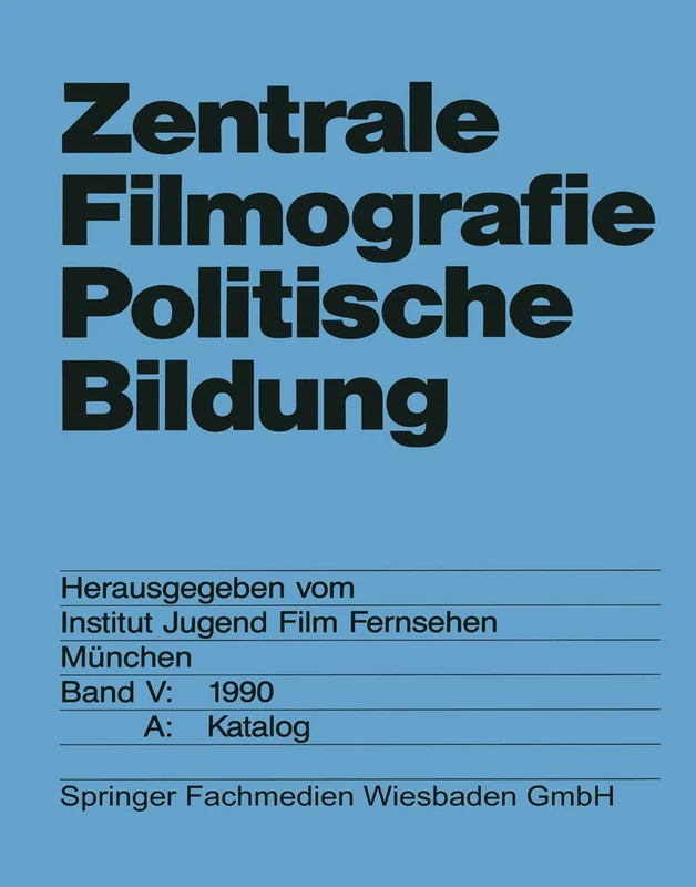 Zentrale Filmografie Politische Bildung: Band V: 1990. B: Katalog: 5