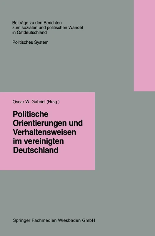 Politische Orientierungen und Verhaltensweisen im vereinigten Deutschland: 3.3 (Beiträge zu den Berichten der Kommision für die Erforschung des ... in den neuen Bundesländern e.V. (KSPW), 3.3)