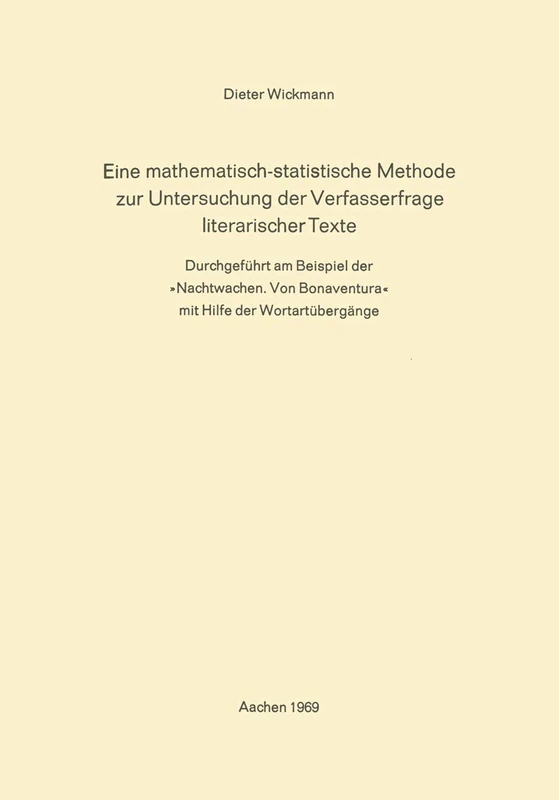 Eine Mathematisch-Statistische Methode zur Untersuchung der Verfasserfrage Literarischer Texte: Durchgeführt am Beispiel der »Nachtwachen. Von Bonaventura« mit Hilfe der Wortartübergänge