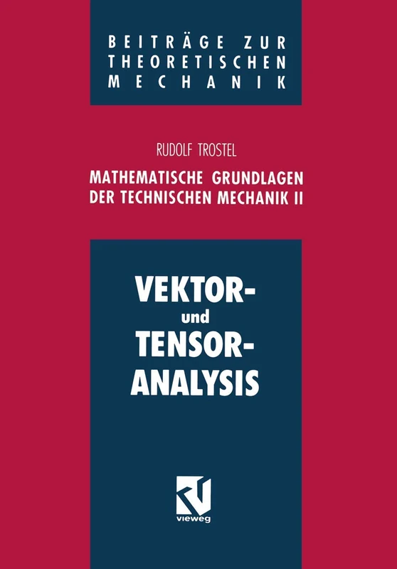 Mathematische Grundlagen der Technischen Mechanik II: Vektor- und Tensoranalysis (Beiträge zur Theoretischen Mechanik)