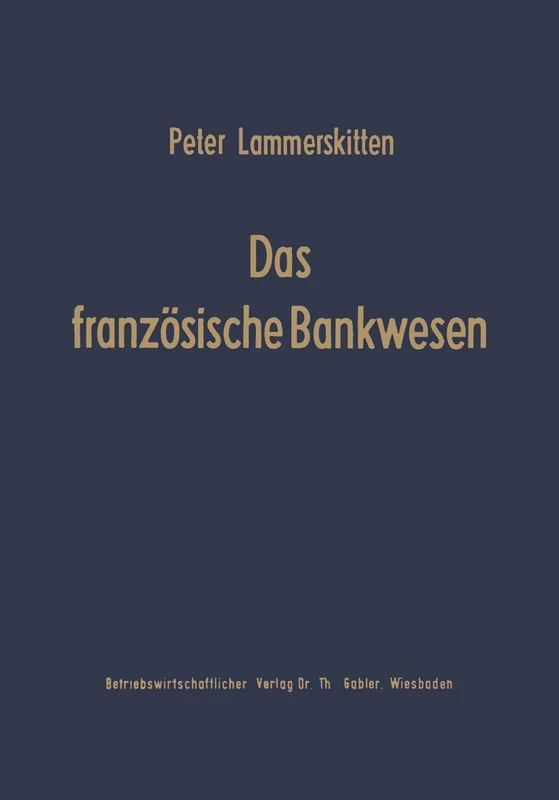 Das französische Bankwesen: Struktur und Strukturwandlungen: 5 (Schriftenreihe des Instituts für Kreditwesen der Westfälischen Wilhelms-Universität Münster, 5)