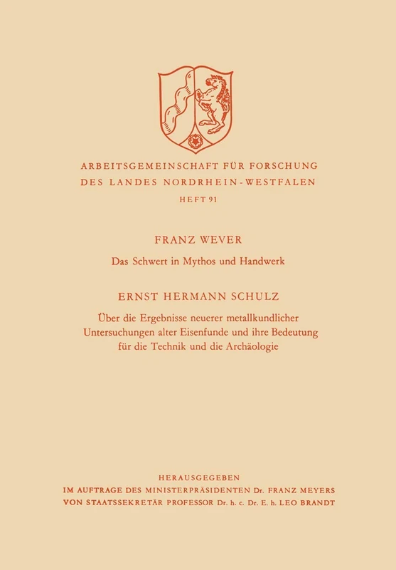 Das Schwert in Mythos und Handwerk / Über die Ergebnisse neuerer metallkundlicher Untersuchungen alter Eisenfunde und ihre Bedeutung für die Technik ... Forschung des Landes Nordrhein-Westfalen, 91)