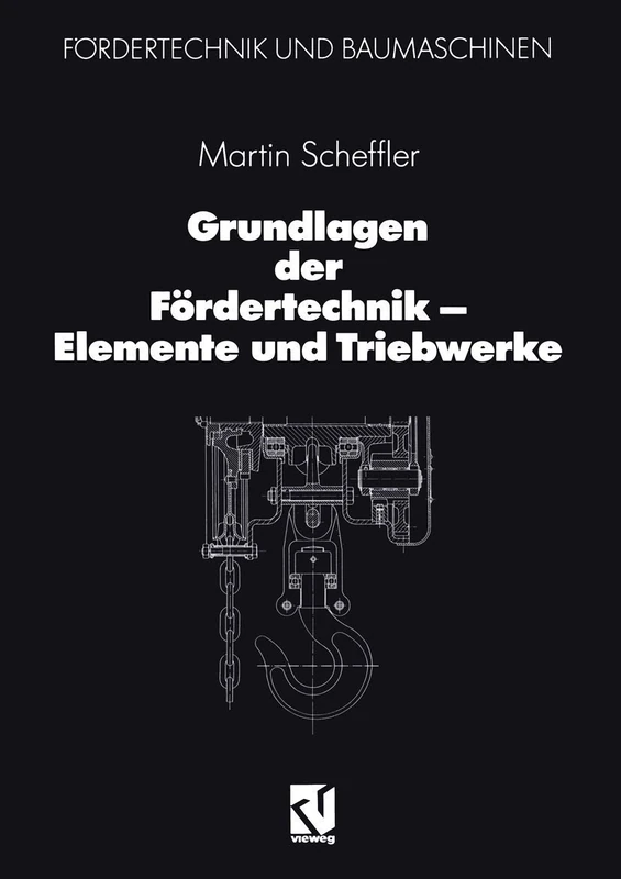 Grundlagen der Fördertechnik ― Elemente und Triebwerke (Fördertechnik und Baumaschinen)